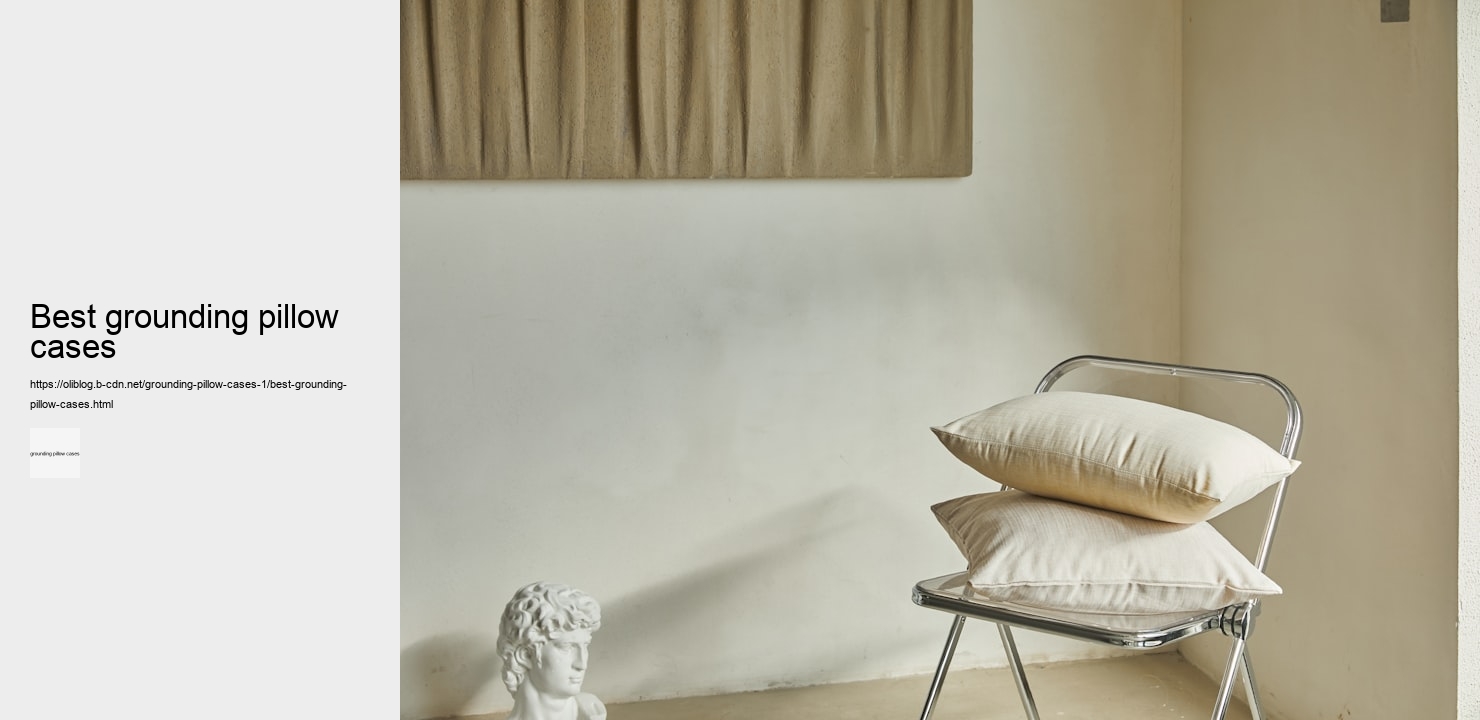 best grounding pillow cases