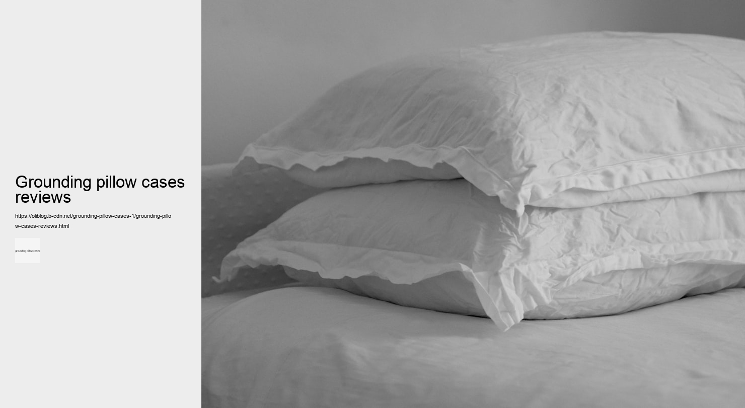 grounding pillow cases reviews